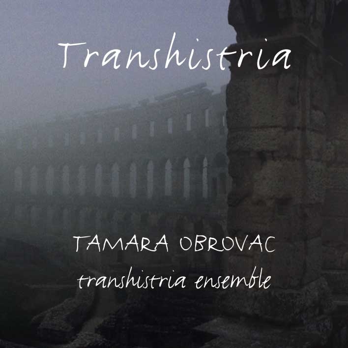 Tamara Obrovac & Transhisteia Ensemble: Transhistria