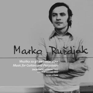 Marko Ruždjak: Muzika za gitare i udaraljke │Music for guitars and percussion