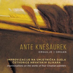 Ante Knešaurek: Improvizacije na umjetnička djela četvorice hrvatskih slikara / Improvisations on Artworks by Four Croatian Painters