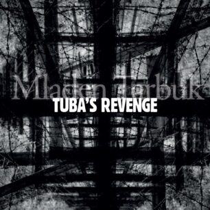 Mladen Tarbuk: Tuba’s revenge