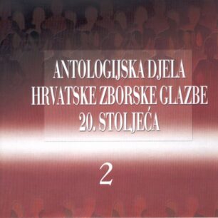 Slovenski komorni zbor: Antologijska djela hrvatske zborske glazbe 20. stoljeća II