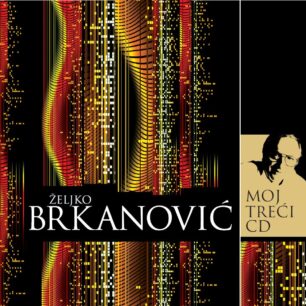 Željko Brkanović: Moj treći CD
