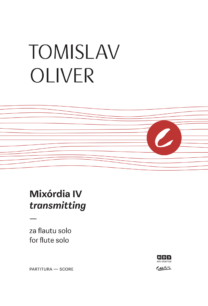 Tomislav Oliver: Mixórdia IV, transmitting, za flautu solo