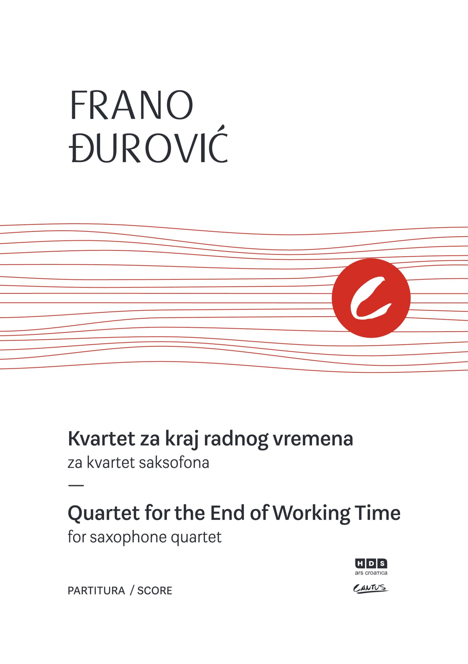 Frano Đurović: Quartet for the End of Working Time, for Saxophone Quartet