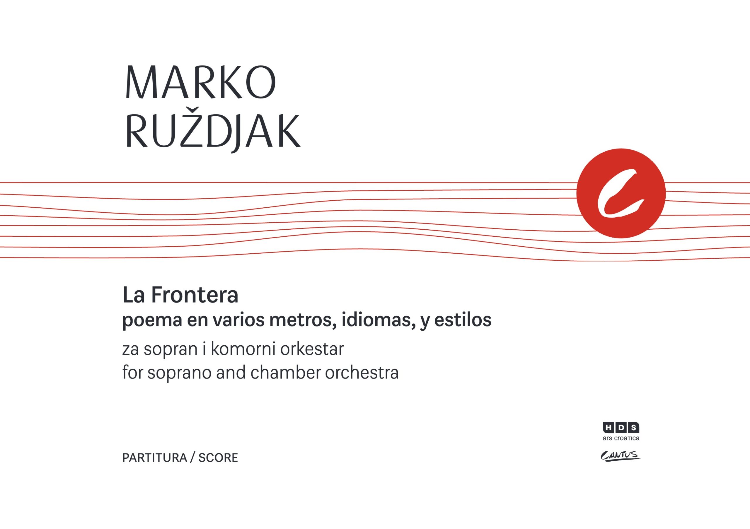 Marko Ruždjak: La Frontera – Poema en varios metros, idiomas, y estilos for Soprano and Chamber Orchestra