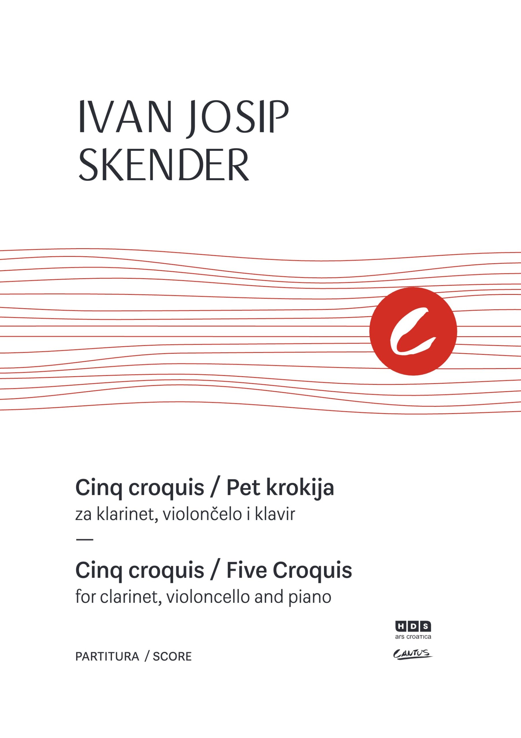Ivan Josip Skender: Cinq croquis | Five Croquies, for Clarinet, Cello and Piano